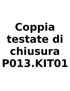 9010 P013.KIT01 coppia testate di chiusura